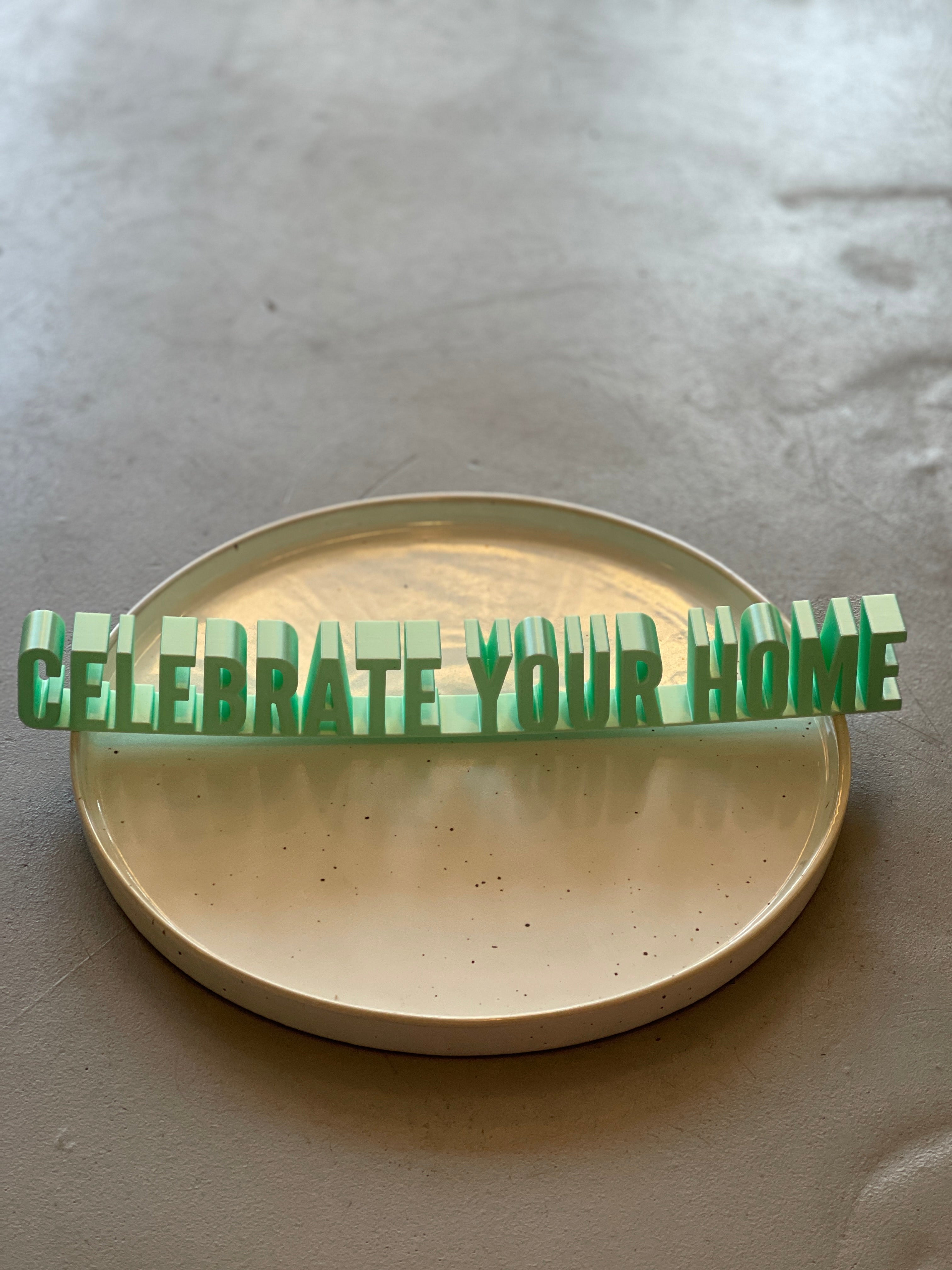 3D-Schriftzug "Celebrate your home" , verschiedene Farben